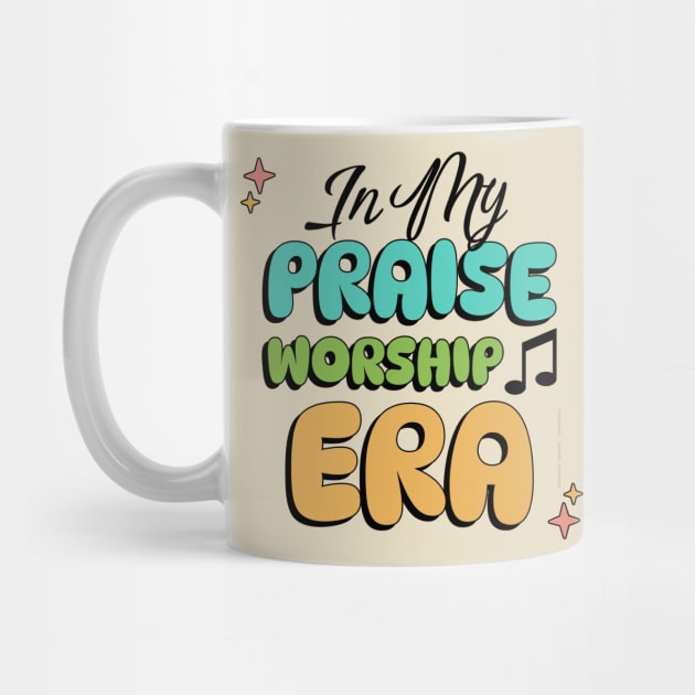 In My Praise Worship Era Christian Church Lover by 3nityONE